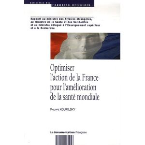 Optimiser l'action de la France pour l'amelioration de la sante mondiale : le cas de la surveillance France. Ministere des affaires etrangeres et europeennes (2007-2012) La Documentation francaise