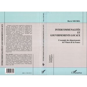 Intercommunalites et gouvernements locaux : l'exemple des departements de l'ouest de la France H. Michel L'Harmattan