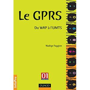 Le GPRS : du WAP a l'UMTS Nadege Faggion Dunod