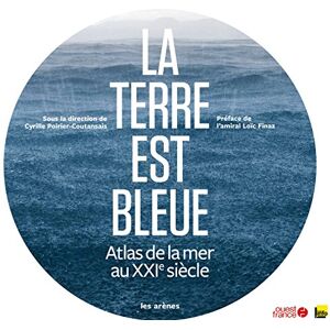 La Terre est bleue cyrille poirier-coutansais Les Arenes