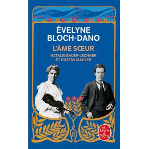 L'ame soeur : Natalie Bauer-Lechner et Gustav Mahler Evelyne Bloch-Dano Le Livre de poche