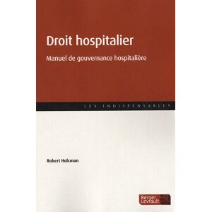 Droit hospitalier : manuel de gouvernance hospitalière : à jour de la loi HPST et de ses décrets d'a Robert Holcman Berger-Levrault