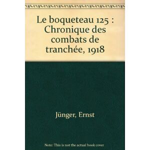 Le boqueteau 125 chronique des combats de tranchees 1918 Ernst Juenger Payot