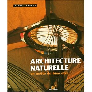 Architecture naturelle en quete du bien etre David Pearson Terre vivante