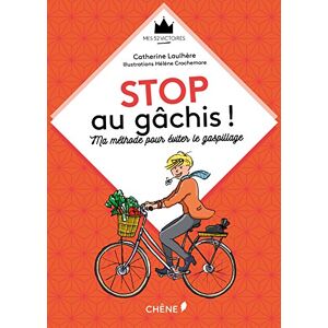 Stop au gachis ! : ma methode pour eviter le gaspillage Catherine Laulhere-Vigneau Chene