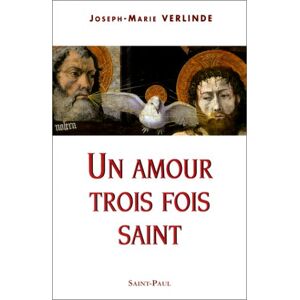 Un amour trois fois saint Joseph-Marie Verlinde Saint-Paul