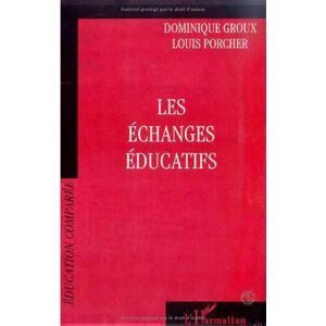 Les echanges educatifs Dominique Groux, Louis Porcher L
