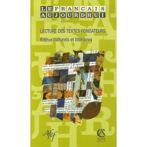 Francais aujourd'hui (Le), n° 155. Lecture des textes fondateurs : enjeux culturels et litteraires colette briffard Armand Colin