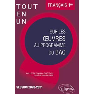 Tout-en-un sur les oeuvres au programme du bac : francais 1re, session 2020-2021  remy arcemisbehere, anne-claire bauchet, agathe le breton, bertille le coz, amelie goutaudier Ellipses