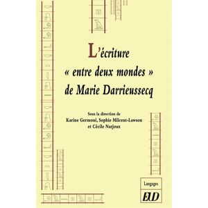 L'ecriture entre deux mondes de Marie Darrieussecq  karine germoni, sophie milcent-lawson, cecile narjoux Ed. universitaires de Dijon