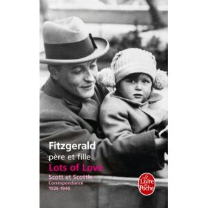 Lots of love : Scott et Scottie, correspondance 1936-1940 Francis Scott Fitzgerald, Scottie Fitzgerald Smith Le Livre de poche