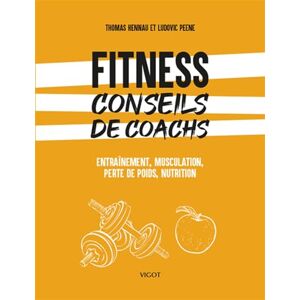 Fitness : conseils de coachs : entraînement, musculation, perte de poids, nutrition Thomas Hennau, Ludovic Peene Vigot