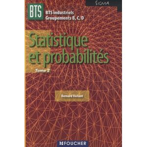 BTS industriels, groupements B, C, D. Vol. 2. Statistique et probabilites Bernard Verlant Foucher