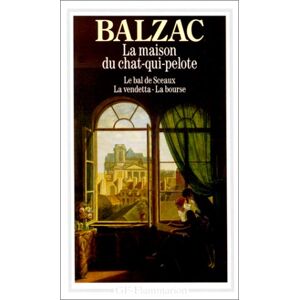 La maison du Chat-qui-pelote. Le Bal de Sceaux. La Vendetta Honore de Balzac Flammarion