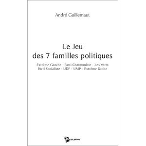 Le jeu des 7 familles politiques : extreme gauche, Parti communiste, les Verts, Parti socialiste, UD Andre Guillemaut Publibook