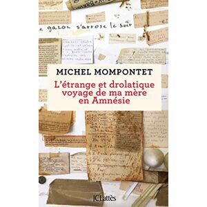 Letrange et drolatique voyage de ma mere en amnesie recit Michel Mompontet Lattes