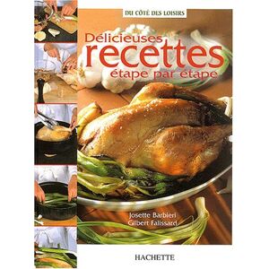 Delicieuses recettes etape par etape Josette Barbieri, Gilbert Falissard Hachette collections