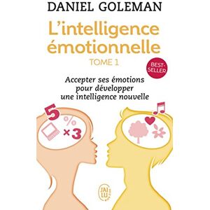 Lintelligence emotionnelle accepter ses emotions pour developper une intelligence nouvelle Daniel Goleman Jai lu