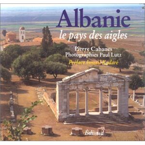 Albanie, le pays des aigles Pierre Cabanes, Paul Lutz Edisud