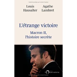 Letrange victoire Macron II lhistoire secrete Louis Hausalter Agathe Lambret Editions de lObservatoire