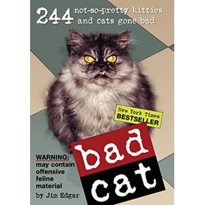 bad cat: 244 not-so-pretty kitties and cats gone bad edgar, jim workman publishing