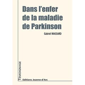 Dans l'enfer de la maladie de Parkinson Gabriel Massard Jeanne d'Arc