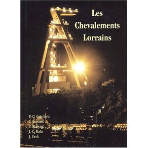 Les chevalements lorrains  pierre-christian guiollard, thomas janssen, thomas klassen, jean-claude rohr, jacques urek Pierre-Christian Guiollard