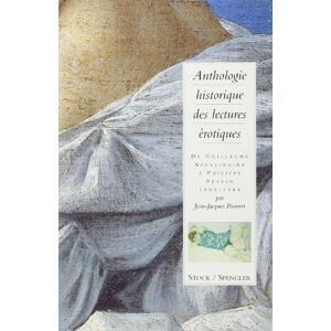 Anthologie historique des lectures erotiques. Vol. 3. De Guillaume Apollinaire a Philippe Petain pauvert, jean-jacques Stock, Spengler