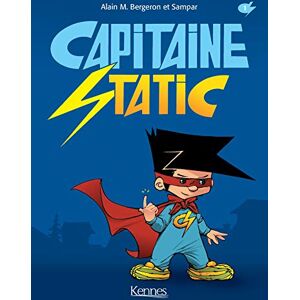 Capitaine Static. Vol. 1 Alain M. Bergeron, Sampar Kennes Editions