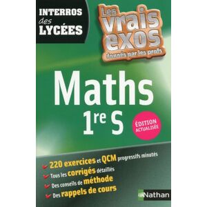 Maths 1re S : les vrais exos donnes par les profs Anne Crouzier, Daniele Eynard, Yoann Morel Nathan