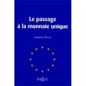 le passage à la monnaie unique terray, jacques editions dalloz - sirey