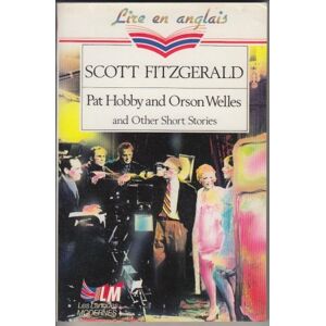 Pat Hobby and Orson Welles : and other short stories Francis Scott Fitzgerald Le Livre de poche