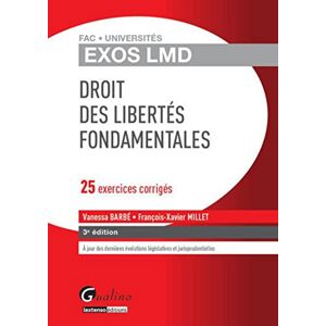 Droit des libertes fondamentales : 25 exercices corriges Vanessa Barbe, Francois-Xavier Millet Gualino