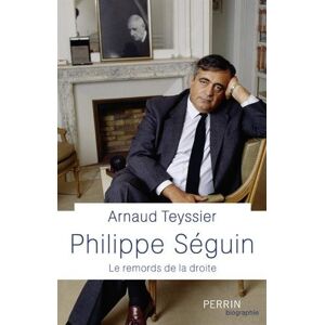 Philippe Séguin : le remords de la droite Arnaud Teyssier Perrin - Publicité