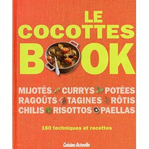 Le cocottes book : mijotes, currys, potees, ragouts, tagines, rôtis, chilis, risottos, paellas : 160 Heather Whinney Cuisine actuelle