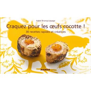 Craquez pour les oeufs cocotte ! : 30 recettes rapides et creatives Isabel Lepage Mango