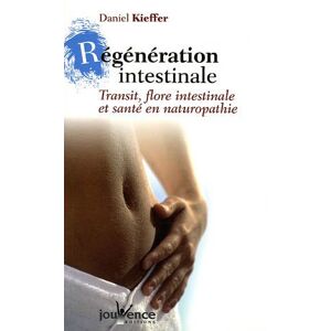 Regeneration intestinale : transit, flore intestinale et sante en naturopathie Daniel Kieffer Jouvence