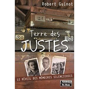 Terre des Justes : le reveil des memoires silencieuses Robert Guinot Ed. De Boree