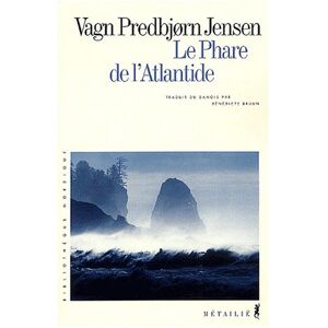 Le phare de l'Atlantide Vagn Predbjorn Jensen Metailie