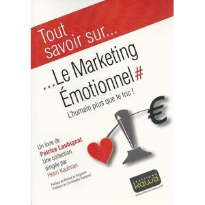 Le marketing emotionnel : l'humain plus que le fric ! Patrice Laubignat Kawa