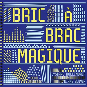 bric a brac magique bollenbach, lysiane seuil jeunesse