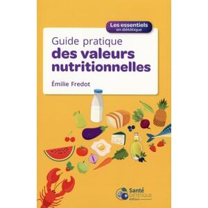 Guide pratique des valeurs nutritionnelles Emilie Fredot Sante Dietetique Editions