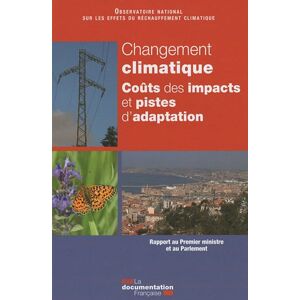 Changement climatique : cout des impacts et pistes d'adaptation : rapport au Premier ministre et au  Observatoire national sur les effets du rechauffement climatique (France) La Documentation francaise