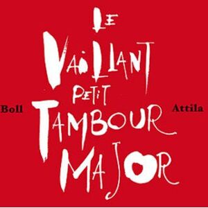 Vaillant Le vaillant petit tambour-major Dominique Boll Attila