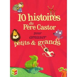 10 histoires du pere castor pour amuser petits et grands c fnac eveil et jeux