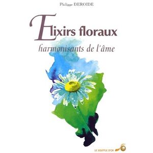 Elixirs floraux harmonisants de lame Philippe Deroide Le souffle dor