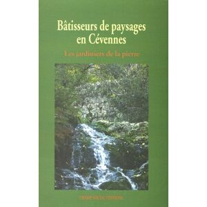 Bâtisseurs de paysages en Cévennes : les jardiniers de la pierre : témoignages, hiver 2005-2006  marie-anne aubert Ed. Champ social, Théétète