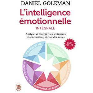 L'intelligence emotionnelle : analyser et contrôler ses sentiments et ses emotions, et ceux des autr Daniel Goleman J'ai lu