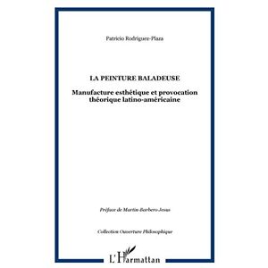 La peinture baladeuse : manufacture esthetique et provocation theorique latino-americaine Patricio Rodríguez-Plaza L