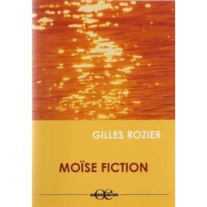 Moise fiction Gilles Rozier A vue d